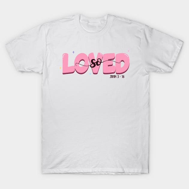 So Loved JOHN 3 16 T-Shirt by aprilio